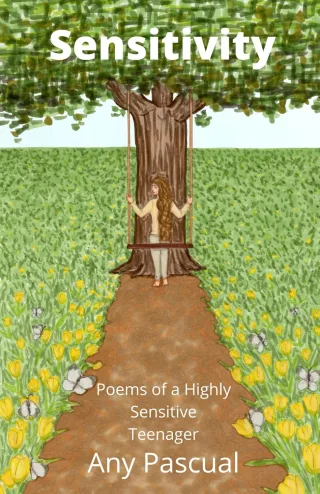 Cover of Sensitivity: Poems of a Highly Sensitive Teenager